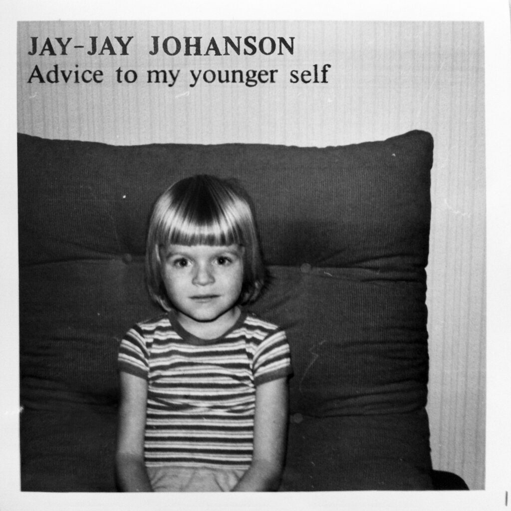 Jay-Jay Johanson - Advice to My Younger Self