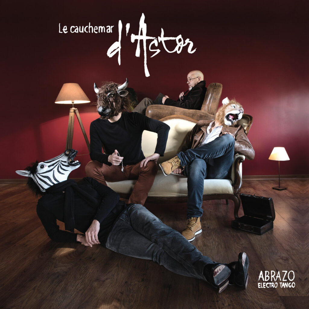Abrazo - Electro Tango - Le cauchemar d'Astor