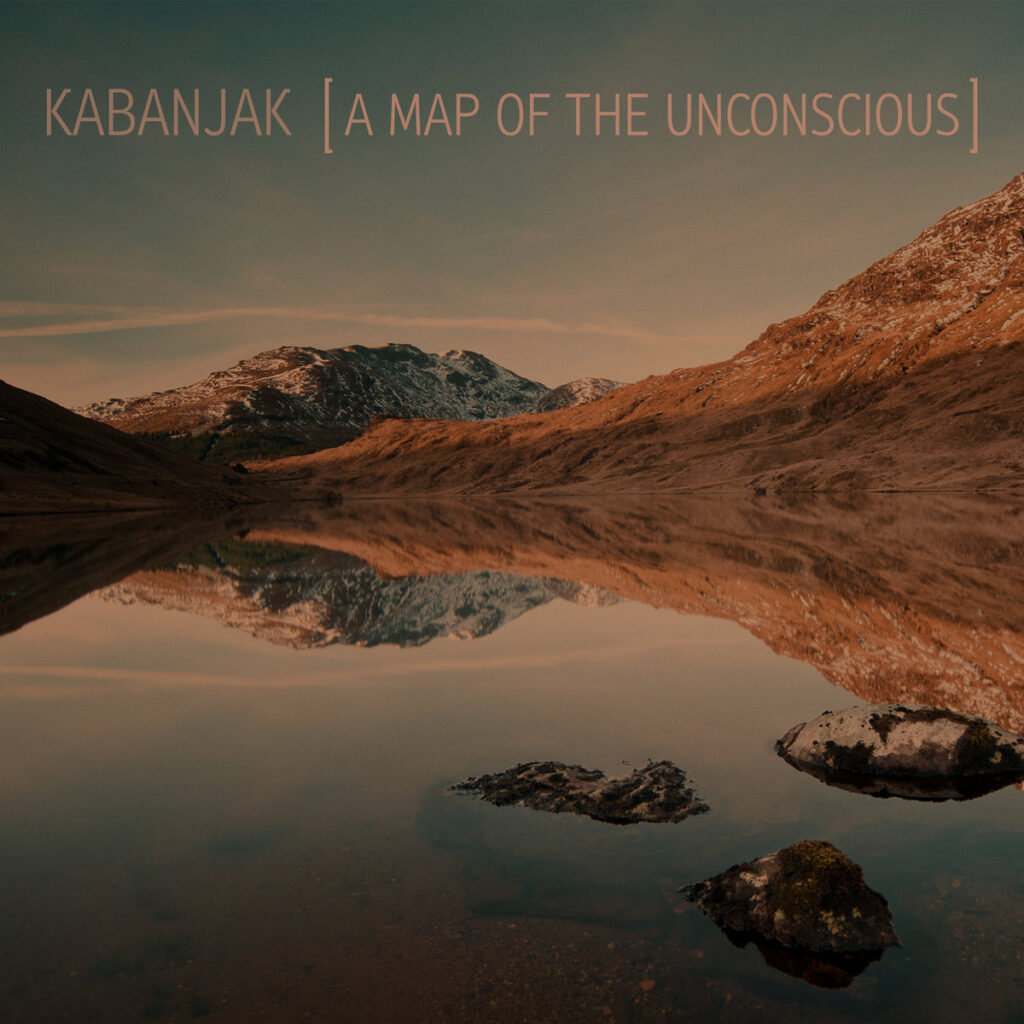 KABANJAK - A Map Of The Unconscious
