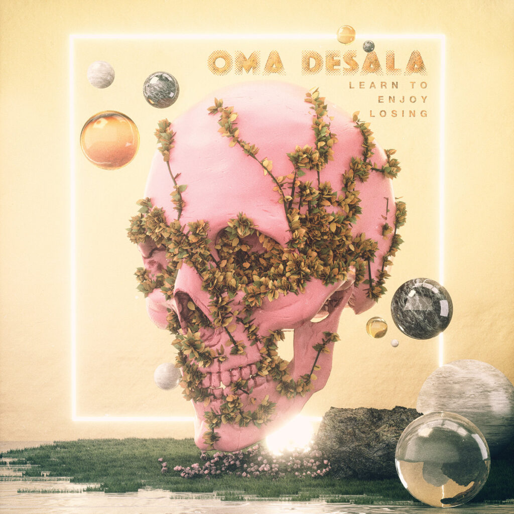 Oma Desala - Learn To Enjoy Losing
