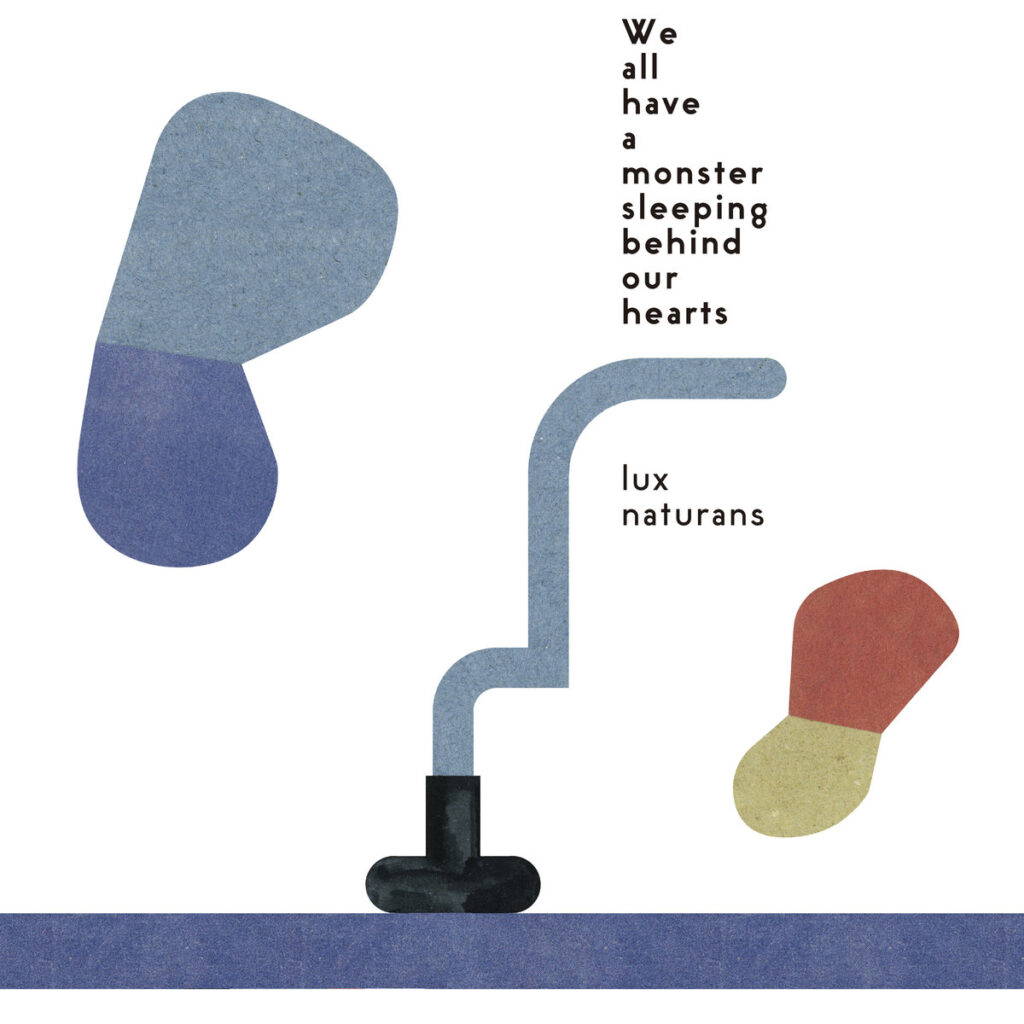 Lux Naturans - We all have a monster sleeping behind our hearts